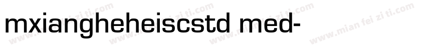mxiangheheiscstd med字体转换